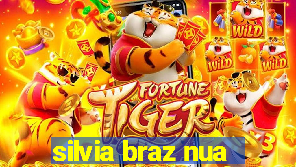 silvia braz nua